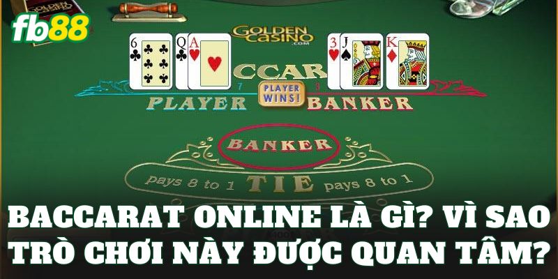 Baccarat Online – Hướng Dẫn Chơi Và Kinh Nghiệm Hiệu Quả 1 Baccarat online là gì? Vì sao trò chơi này được quan tâm?