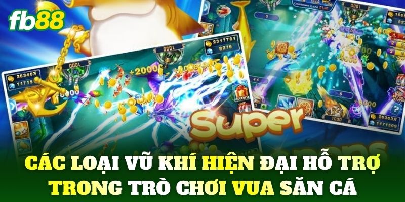 Các loại vũ khí hiện đại hỗ trợ trong trò chơi Vua Săn Cá