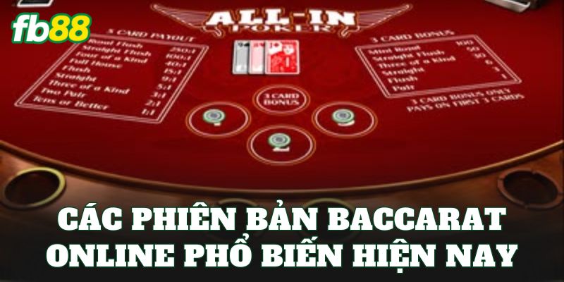 Baccarat Online – Hướng Dẫn Chơi Và Kinh Nghiệm Hiệu Quả 3 Các phiên bản Baccarat online phổ biến hiện nay