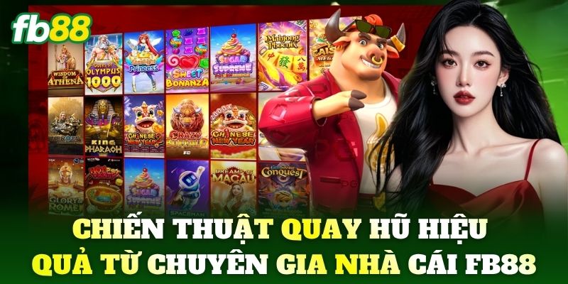 Nổ Hũ 5 Chiến thuật quay hũ hiệu quả từ chuyên gia nhà cái FB88