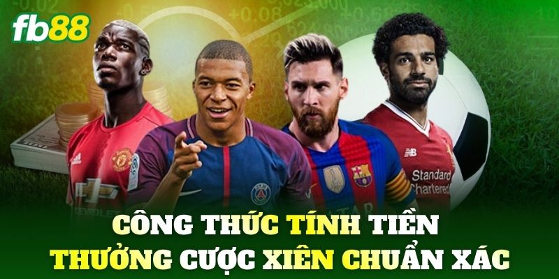 Cược Xiên Là Gì? Mẹo Chơi Bao Thắng Từ Cao Thủ FB88 3 Công thức tính tiền thưởng cược xiên chuẩn xác
