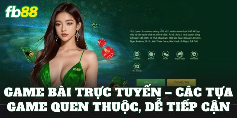 Game bài trực tuyến – Các tựa game quen thuộc, dễ tiếp cận