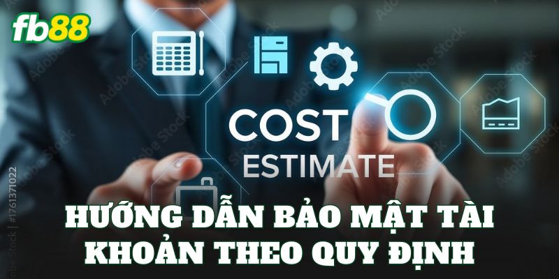 Hướng dẫn bảo mật tài khoản theo quy định