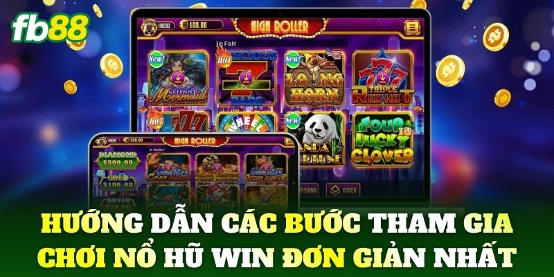 Hướng dẫn các bước tham gia chơi Nổ Hũ Win đơn giản nhất