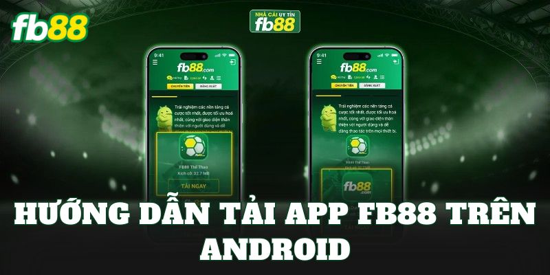 Tải App FB88 2 Hướng dẫn tải app FB88 trên Android
