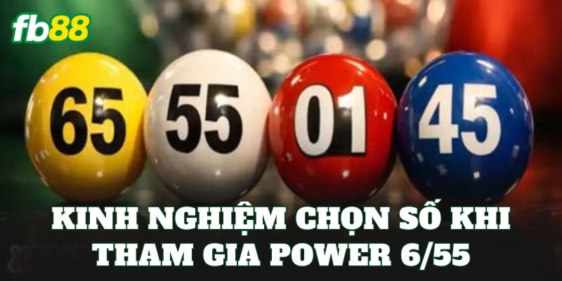 Power 6/55 – Cơ Cấu Giải Thưởng Dễ Trúng Nhất 2026 3 Kinh nghiệm chọn số khi tham gia power 6/55
