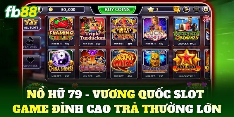 Nổ Hũ 79 - Vương quốc slot game đỉnh cao trả thưởng lớn