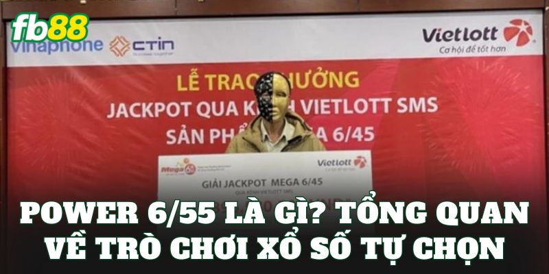 Power 6/55 – Cơ Cấu Giải Thưởng Dễ Trúng Nhất 2026 1 Power 6/55 là gì? Tổng quan về trò chơi xổ số tự chọn