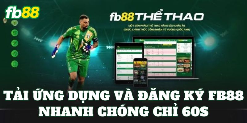 Tải ứng dụng và đăng ký FB88 nhanh chóng chỉ 60s