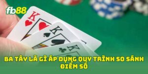 Ba Tây Là Gì áp dụng quy trình so sánh điểm số