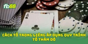 Cách Tố Trong Liêng áp dụng quy trình tố thăm dò