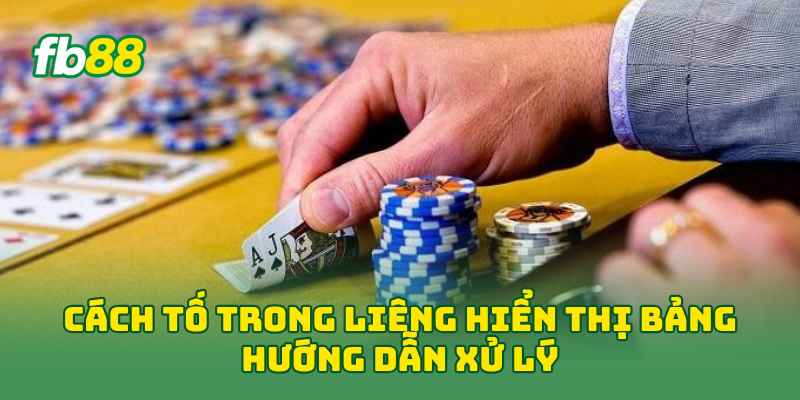 Cách Tố Trong Liêng: 4 Chiến Thuật Tố Bài Dễ Áp Dụng Nhất! 3 Cách Tố Trong Liêng hiển thị bảng hướng dẫn xử lý