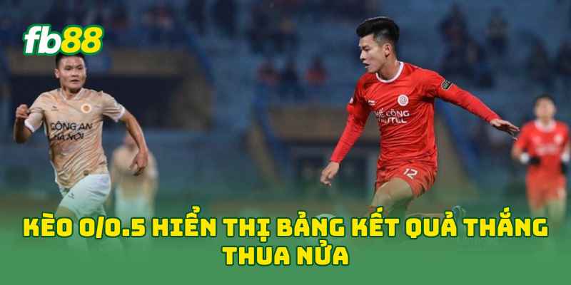 Kèo 0/0.5 là gì? Cách Đọc, Tính Tiền Cùng Kinh Nghiệm Cược 3 Kèo 0/0.5 hiển thị bảng kết quả thắng thua nửa