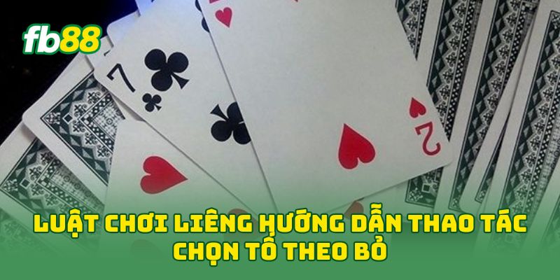 Luật Chơi Liêng hướng dẫn thao tác chọn tố theo bỏ