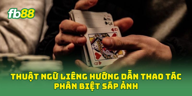 Thuật Ngữ Liêng: Giải Nghĩa 6 Khái Niệm Cần Biết Khi Chơi 1 Thuật Ngữ Liêng hướng dẫn thao tác phân biệt sáp ảnh
